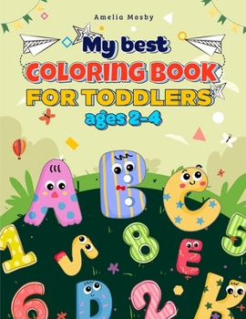 Paperback My Best Coloring Book for Toddlers Ages 2-4: Big Book of Fun Educational Coloring Pages with Letters, Shapes, Colors, Animal Letters A to Z for Toddle Book