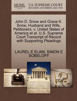 Paperback John D. Snow and Grace K. Snow, Husband and Wife, Petitioners, V. United States of America Et Al. U.S. Supreme Court Transcript of Record with Support Book