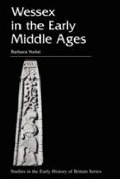 Wessex in the Early Middle Ages - Book  of the Studies in the Early History of Britain