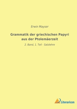 Paperback Grammatik der griechischen Papyri aus der Ptolemäerzeit: 2. Band, 1. Teil - Satzlehre [German] Book