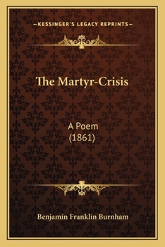 Paperback The Martyr-Crisis: A Poem (1861) Book