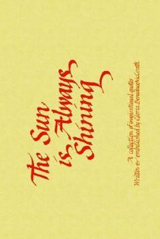 Paperback The Sun Is Always Shining: A Collection of Inspirational Quotes Book