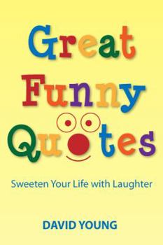Paperback Great Funny Quotes: Sweeten Your Life with Laughter Book