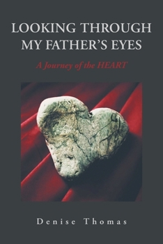 Paperback Looking Through My Father's Eyes: A Journey of the Heart Book