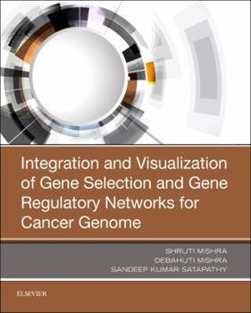Paperback Integration and Visualization of Gene Selection and Gene Regulatory Networks for Cancer Genome Book