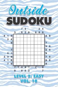 Paperback Outside Sudoku Level 2: Easy Vol. 10: Play Outside Sudoku 9x9 Nine Grid With Solutions Easy Level Volumes 1-40 Sudoku Cross Sums Variation Travel Pape Book