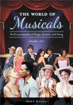 Hardcover The World of Musicals: An Encyclopedia of Stage, Screen, and Song [2 Volumes] Book