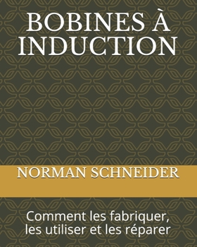 Paperback Bobines À Induction: Comment les fabriquer, les utiliser et les réparer [French] Book