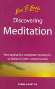 Paperback Discovering Meditation: How to Practice Meditation Techniques to Find Inner Calm and Resolution Book