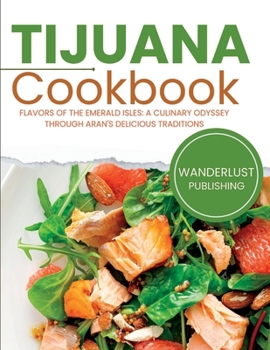 Paperback Tijuana Cookbook: Tantalizing Tastes from Tijuana's Streets: A Culinary Retreat Book