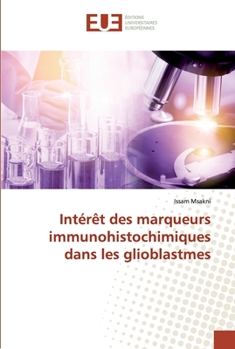 Paperback Intérêt des marqueurs immunohistochimiques dans les glioblastmes [French] Book