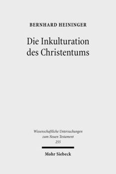 Die Inkulturation Des Christentums: Aufsatze Und Studien Zum Neuen Testament Und Seiner Umwelt