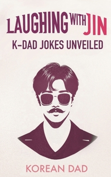 Paperback Laughing with BTS Jin: K-Dad Jokes Unveiled Book