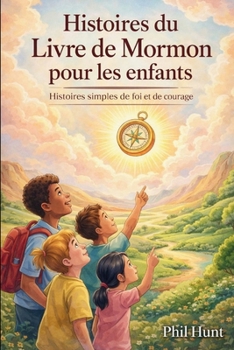 Paperback Histoires du Livre de Mormon pour les enfants: Histoires simples de foi et de courage Book