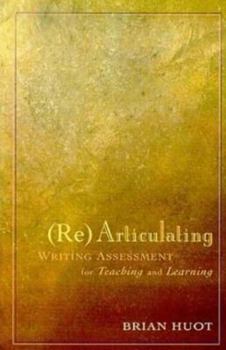 Paperback Rearticulating Writing Assessment for Teaching and Learning Book