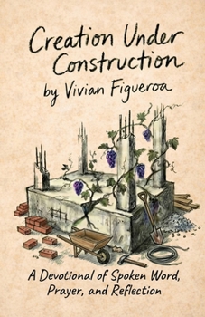 Paperback Creation Under Construction: A Devotional of Spoken Word, Prayer, and Reflection Book