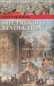 Hardcover Daily Life During the French Revolution Book