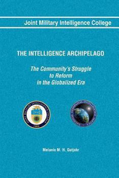 Paperback The Intelligence Archipelago: The Community's Struggle to Reform in the Globalized Era Book