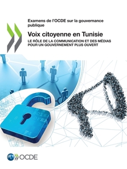 Paperback Examens de l'Ocde Sur La Gouvernance Publique Voix Citoyenne En Tunisie Le Rôle de la Communication Et Des Médias Pour Un Gouvernement Plus Ouvert [French] Book