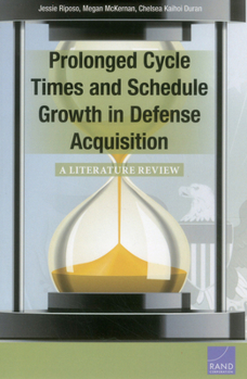 Paperback Prolonged Cycle Times and Schedule Growth in Defense Acquisition: A Literature Review Book