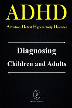 Paperback ADHD - Attention Deficit Hyperactivity Disorder. Diagnosing Children and Adults Book