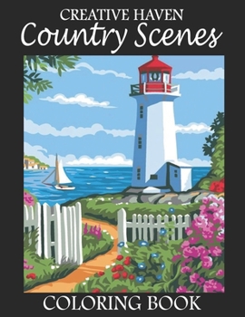 Creative Haven Country Scenes Coloring Book: Creative haven Country Scenes coloring book Adult Coloring. Creative Haven Coloring book For Adult