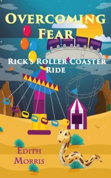 Paperback Overcoming Fear: Rick's Roller Coaster Ride Book