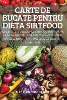 Paperback Carte de Bucate Pentru Dieta Sirtfood [Romanian] Book