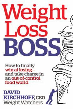 Paperback Weight Loss Boss: How to Finally Win at Losing--And Take Charge in an Out-Of-Control Food World Book