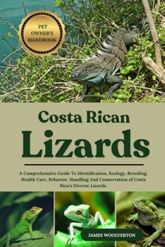 Paperback Costa Rican Lizard: A Comprehensive Guide To Identification, Ecology, Breeding, Health Care, Behavior, Handling And Conservation of Costa Rica's Diver Book
