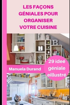 Paperback Les fa?ons g?niales pour organiser votre cuisine: Guide illustr? [French] Book
