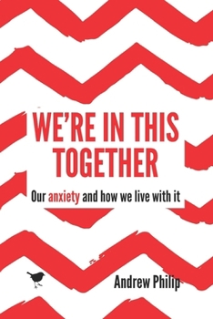 Paperback We're in this Together: Our anxiety and how we live with it Book