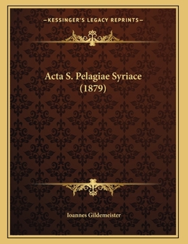 Paperback Acta S. Pelagiae Syriace (1879) [Latin] Book