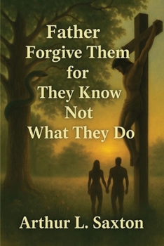 Paperback Father Forgive Them for They Know Not What They Do Book