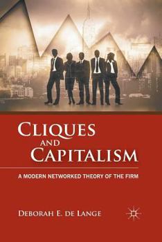 Paperback Cliques and Capitalism: A Modern Networked Theory of the Firm Book