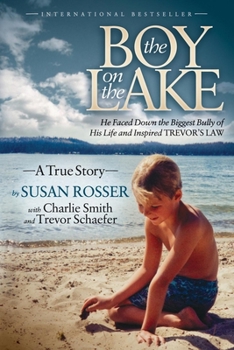 Paperback The Boy on the Lake: He Faced Down the Biggest Bully of His Life and Inspired Trevor's Law Book