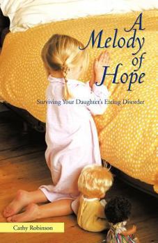 Paperback A Melody of Hope: Surviving Your Daughter's Eating Disorder Book
