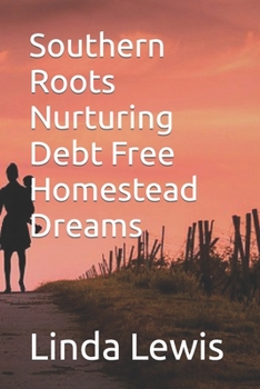 Paperback Southern Roots Nurturing Debt Free Homestead Dreams Book