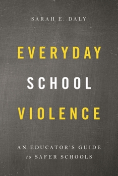 Paperback Everyday School Violence: An Educator's Guide to Safer Schools Book