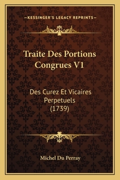 Paperback Traite Des Portions Congrues V1: Des Curez Et Vicaires Perpetuels (1739) [French] Book