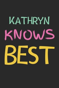 Paperback Kathryn Knows Best: Lined Journal, 120 Pages, 6 x 9, Kathryn Personalized Name Notebook Gift Idea, Black Matte Finish (Kathryn Knows Best Book