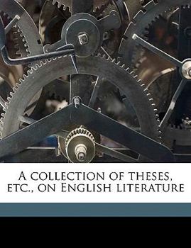 Paperback A Collection of Theses, Etc., on English Literature Volume 139 Book