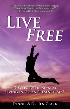 Paperback Live Free: Discover the Keys to Living in God's Presence 24/7 Book