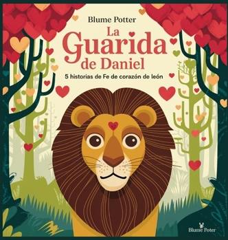 Hardcover La Guarida De Daniel: 5 Historias De Fe De Corazón De León [Spanish] Book
