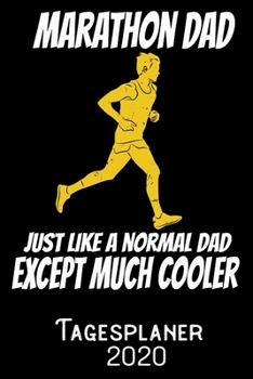 Marathon Dad Just like a normal Dad except much cooler - Tagesplaner 2020: DIN A5 Kalender / Terminplaner / Tagesplaner 2020 12 Monate: Januar bis Dezember 2020 - Jeder Tag auf 1 Seite