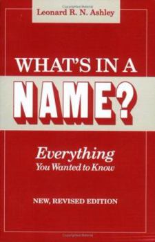 Paperback What's in a Name? Everything You Wanted to Know. New, Revised Edition (New Rev) Book