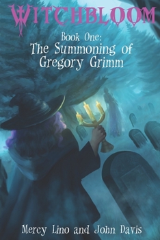 Paperback Witchbloom: Book One - The Summoning of Gregory Grimm Book