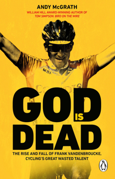 Paperback God Is Dead: The Rise and Fall of Frank Vandenbroucke, Cycling's Great Wasted Talent Book