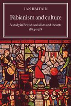 Hardcover Fabianism and Culture: A Study in British Socialism and the Arts C1884-1918 Book