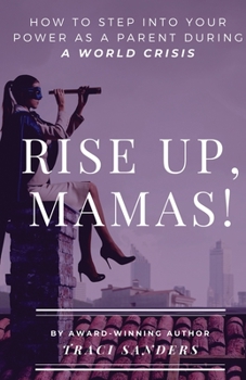Rise up, Mamas!: How to Step Into Your Power as a Parent During a World Crisis